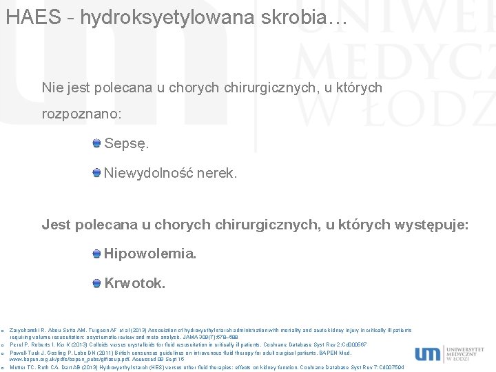 HAES – hydroksyetylowana skrobia… Nie jest polecana u chorych chirurgicznych, u których rozpoznano: Sepsę.