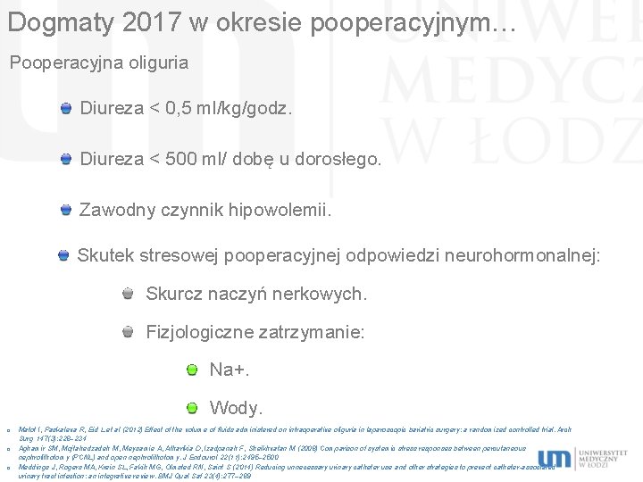 Dogmaty 2017 w okresie pooperacyjnym… Pooperacyjna oliguria Diureza < 0, 5 ml/kg/godz. Diureza <