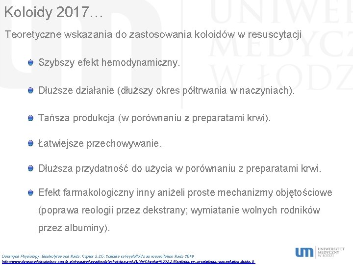 Koloidy 2017… Teoretyczne wskazania do zastosowania koloidów w resuscytacji Szybszy efekt hemodynamiczny. Dłuższe działanie