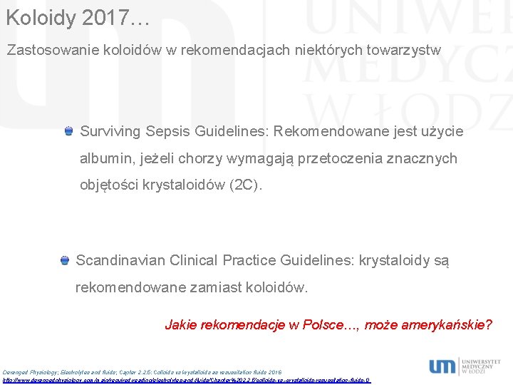 Koloidy 2017… Zastosowanie koloidów w rekomendacjach niektórych towarzystw Surviving Sepsis Guidelines: Rekomendowane jest użycie