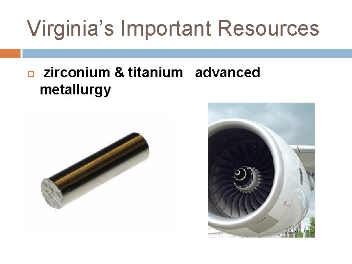 Virginia’s Important Resources zirconium & titanium advanced metallurgy 
