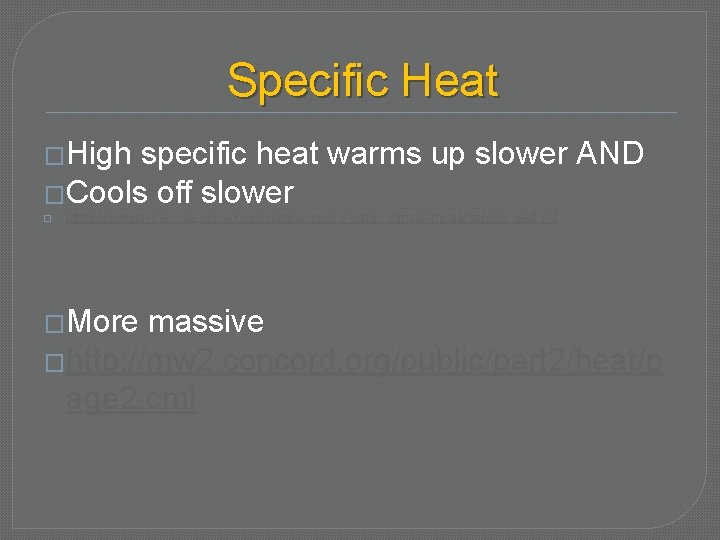 Specific Heat �High specific heat warms up slower AND �Cools off slower � http: