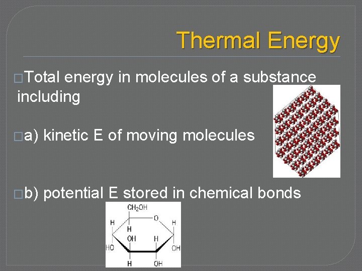 Thermal Energy �Total energy in molecules of a substance including �a) kinetic E of