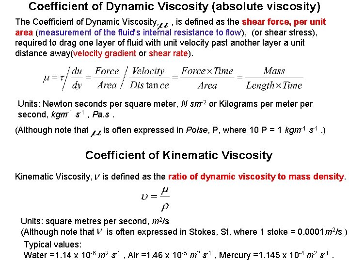 Coefficient of Dynamic Viscosity (absolute viscosity) The Coefficient of Dynamic Viscosity, , is defined