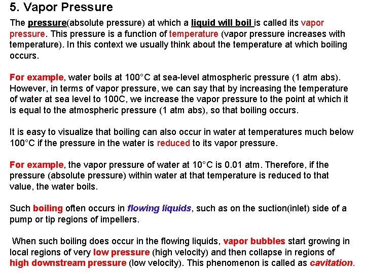 5. Vapor Pressure The pressure(absolute pressure) at which a liquid will boil is called
