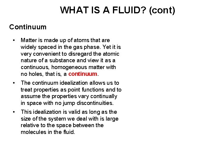 WHAT IS A FLUID? (cont) Continuum • Matter is made up of atoms that