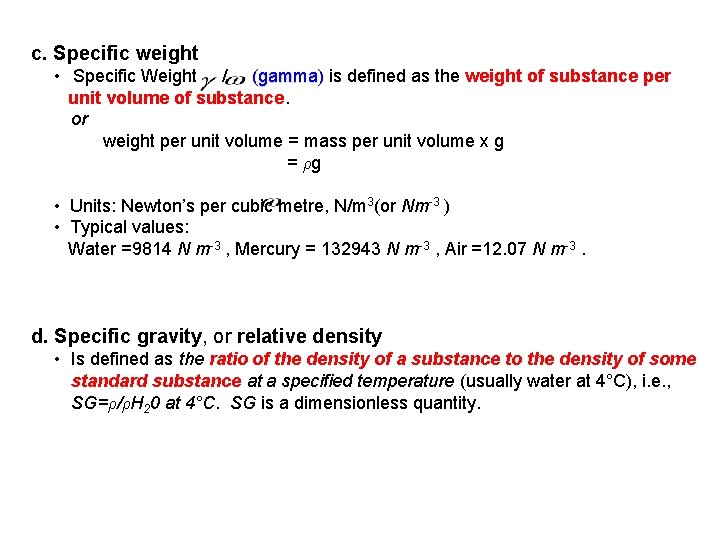 c. Specific weight • Specific Weight / (gamma) is defined as the weight of