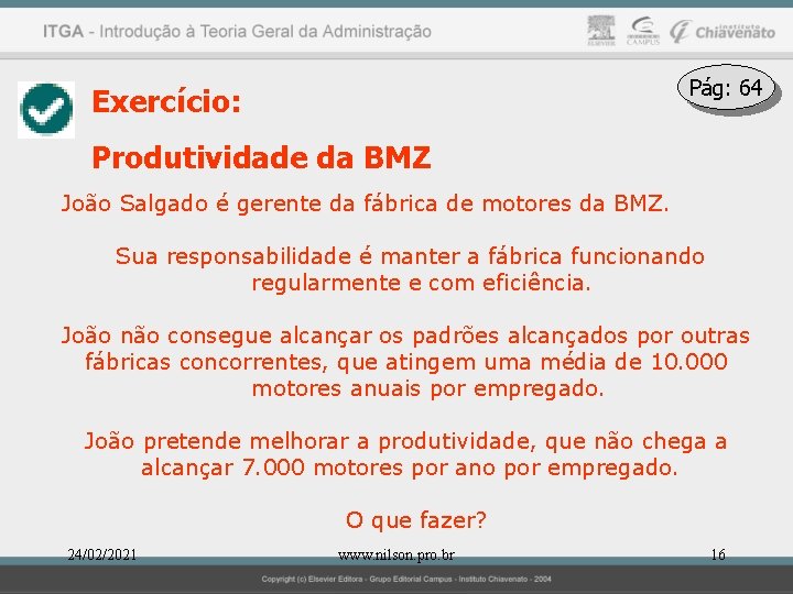 Pág: 64 Exercício: Produtividade da BMZ João Salgado é gerente da fábrica de motores