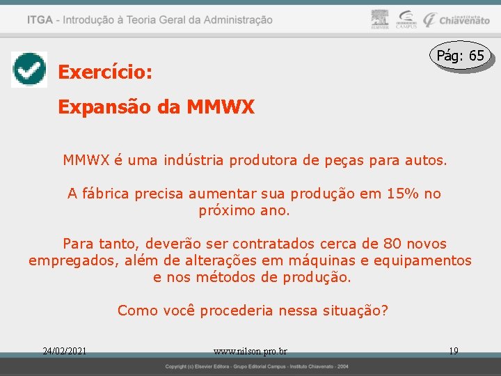 Pág: 65 Exercício: Expansão da MMWX é uma indústria produtora de peças para autos.