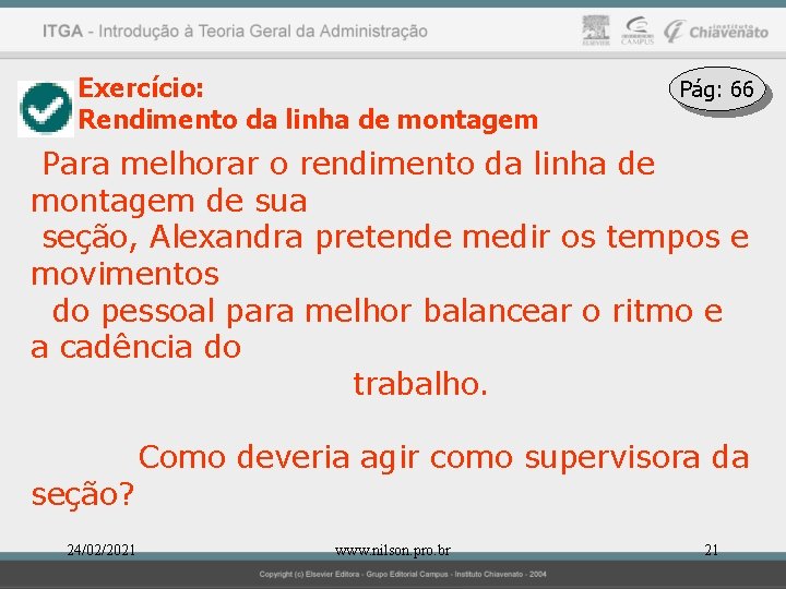 Exercício: Rendimento da linha de montagem Pág: 66 Para melhorar o rendimento da linha