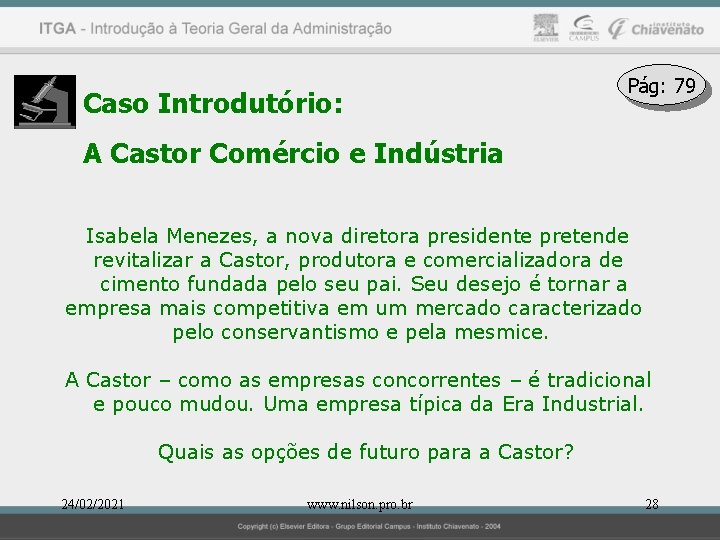 Caso Introdutório: Pág: 79 A Castor Comércio e Indústria Isabela Menezes, a nova diretora