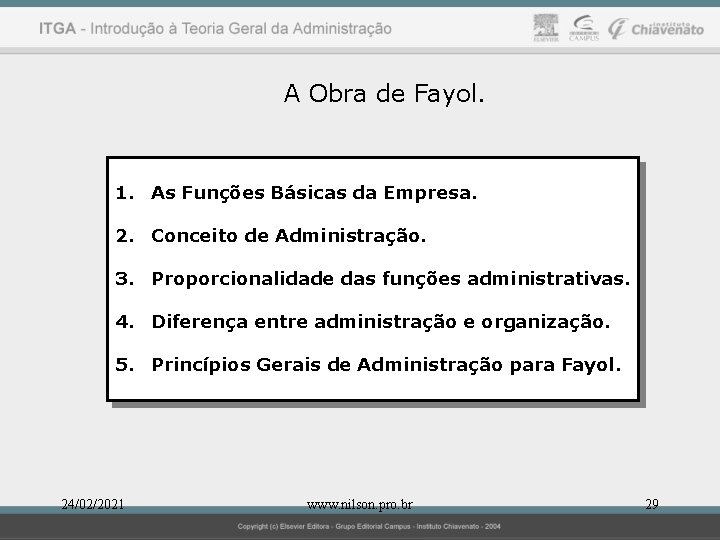 A Obra de Fayol. 1. As Funções Básicas da Empresa. 2. Conceito de Administração.