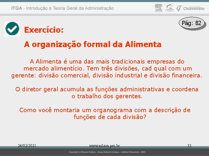 Pág: 82 Exercício: A organização formal da Alimenta A Alimenta é uma das mais