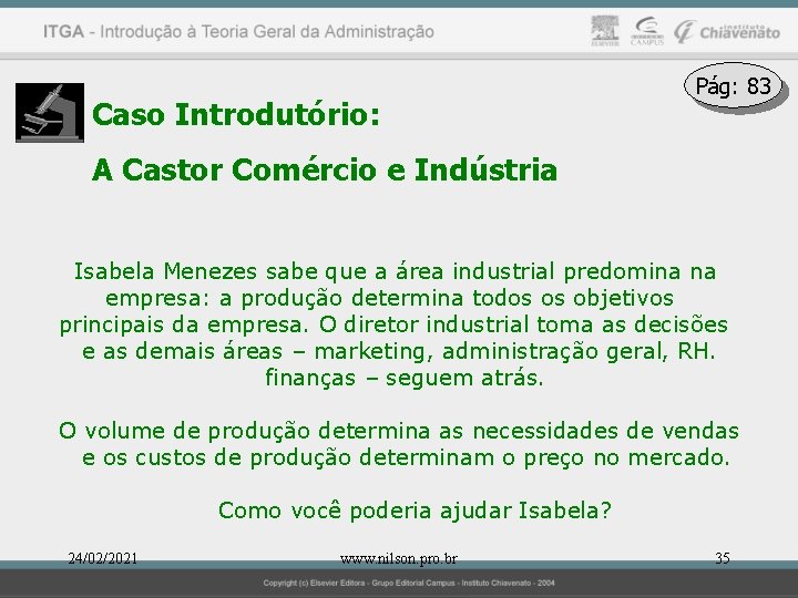 Caso Introdutório: Pág: 83 A Castor Comércio e Indústria Isabela Menezes sabe que a