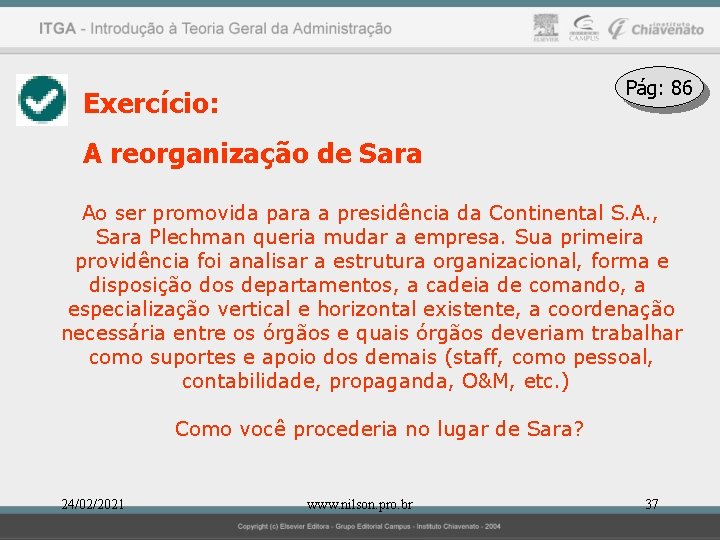 Pág: 86 Exercício: A reorganização de Sara Ao ser promovida para a presidência da