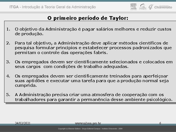 O primeiro período de Taylor: 1. O objetivo da Administração é pagar salários melhores