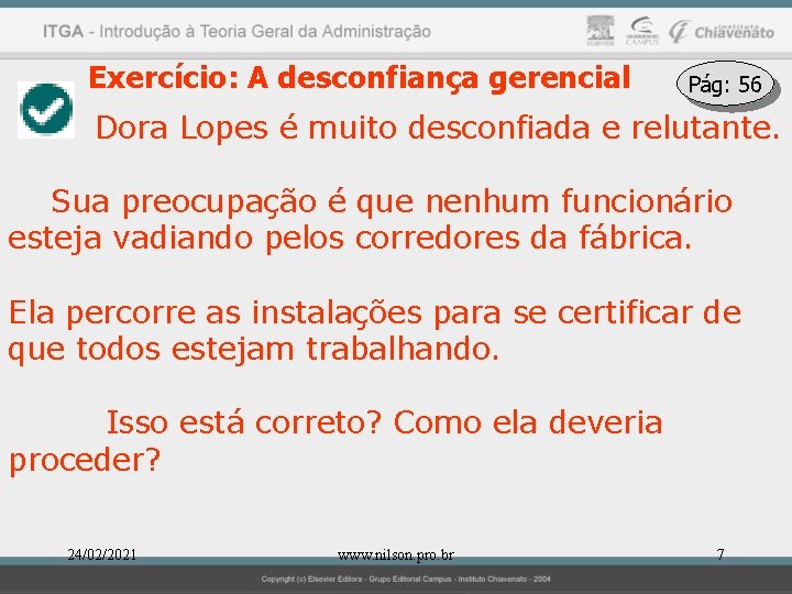 Exercício: A desconfiança gerencial Pág: 56 Dora Lopes é muito desconfiada e relutante. Sua