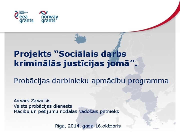 Projekts “Sociālais darbs kriminālās justīcijas jomā”. Probācijas darbinieku apmācību programma Anvars Zavackis Valsts probācijas