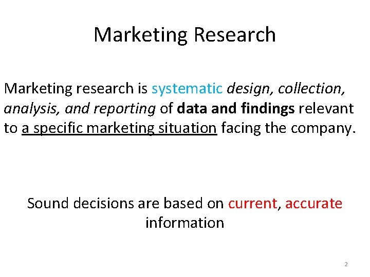 Marketing Research Marketing research is systematic design, collection, analysis, and reporting of data and