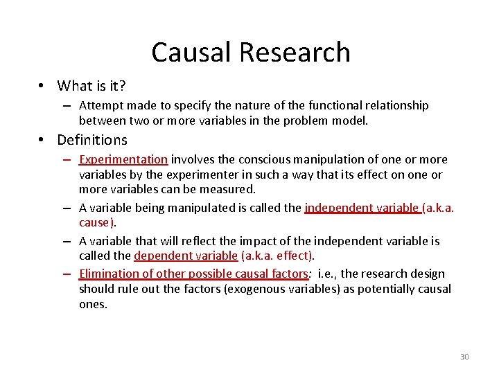 Causal Research • What is it? – Attempt made to specify the nature of