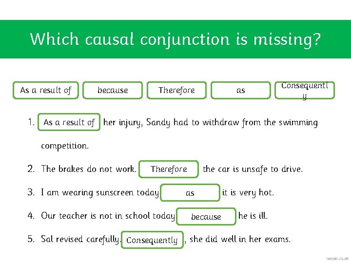 Which causal conjunction is missing? As a result of because Therefore as Consequentl y