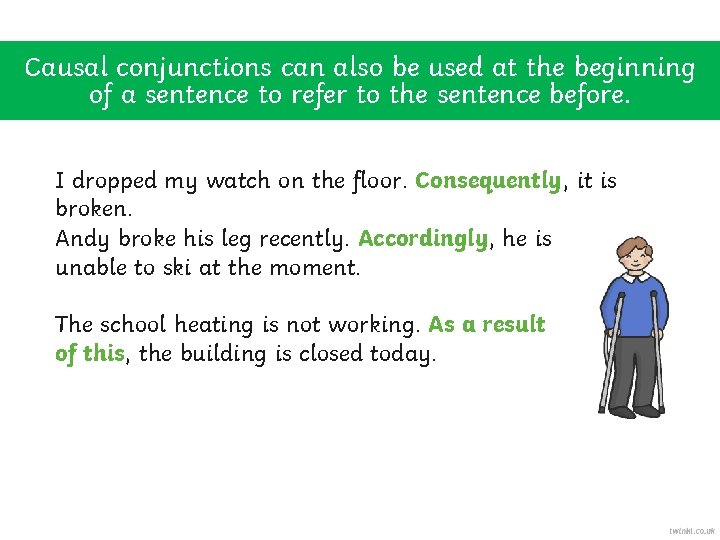 Causal conjunctions can also be used at the beginning of a sentence to refer