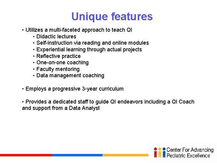 Unique features • Utilizes a multi-faceted approach to teach QI • Didactic lectures •