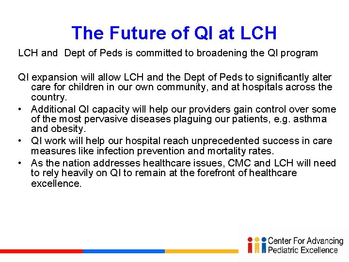 The Future of QI at LCH and Dept of Peds is committed to broadening