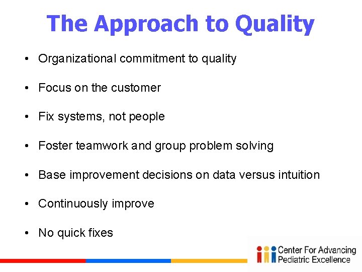 The Approach to Quality • Organizational commitment to quality • Focus on the customer
