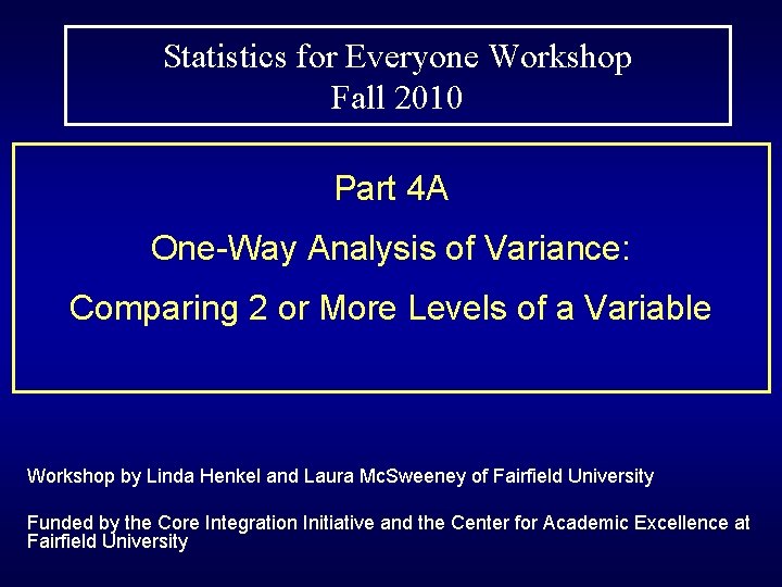 Statistics for Everyone Workshop Fall 2010 Part 4 A One-Way Analysis of Variance: Comparing Statistics for Everyone Workshop Fall 2010 Part 4 A One-Way Analysis of Variance: Comparing