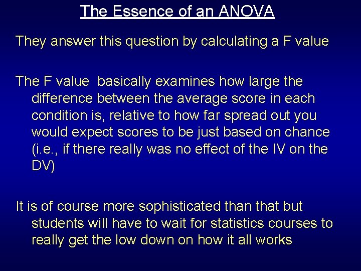 The Essence of an ANOVA They answer this question by calculating a F value The Essence of an ANOVA They answer this question by calculating a F value