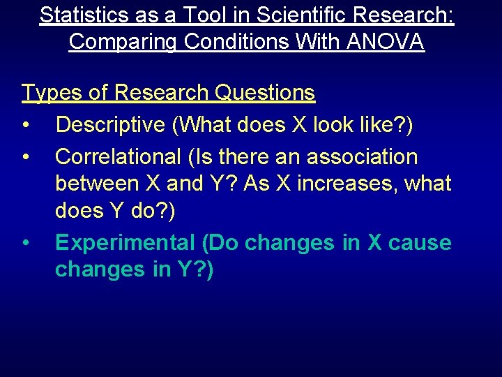 Statistics as a Tool in Scientific Research: Comparing Conditions With ANOVA Types of Research Statistics as a Tool in Scientific Research: Comparing Conditions With ANOVA Types of Research