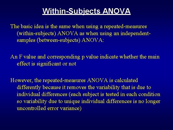 Within-Subjects ANOVA The basic idea is the same when using a repeated-measures (within-subjects) ANOVA Within-Subjects ANOVA The basic idea is the same when using a repeated-measures (within-subjects) ANOVA