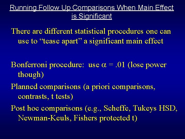 Running Follow Up Comparisons When Main Effect is Significant There are different statistical procedures Running Follow Up Comparisons When Main Effect is Significant There are different statistical procedures
