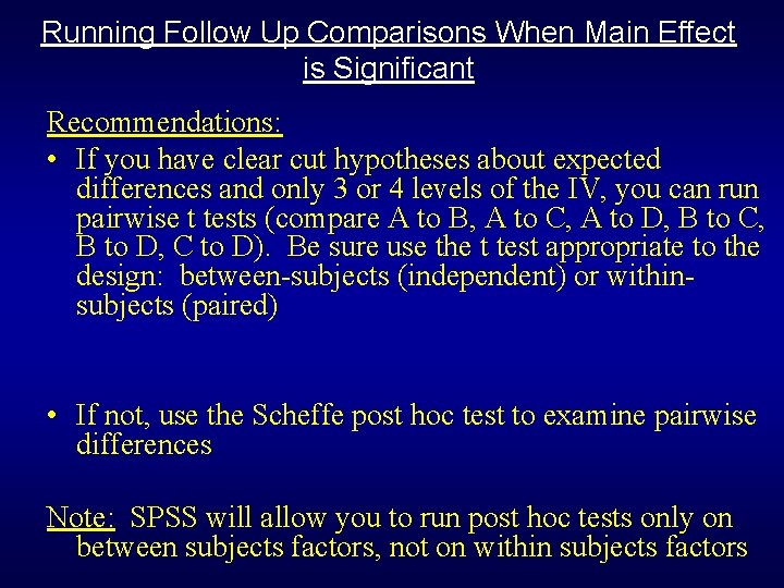 Running Follow Up Comparisons When Main Effect is Significant Recommendations: • If you have Running Follow Up Comparisons When Main Effect is Significant Recommendations: • If you have