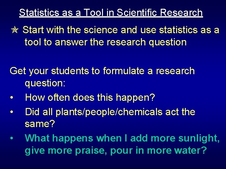 Statistics as a Tool in Scientific Research Start with the science and use statistics Statistics as a Tool in Scientific Research Start with the science and use statistics