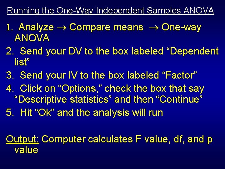 Running the One-Way Independent Samples ANOVA 1. Analyze Compare means One-way ANOVA 2. Send Running the One-Way Independent Samples ANOVA 1. Analyze Compare means One-way ANOVA 2. Send