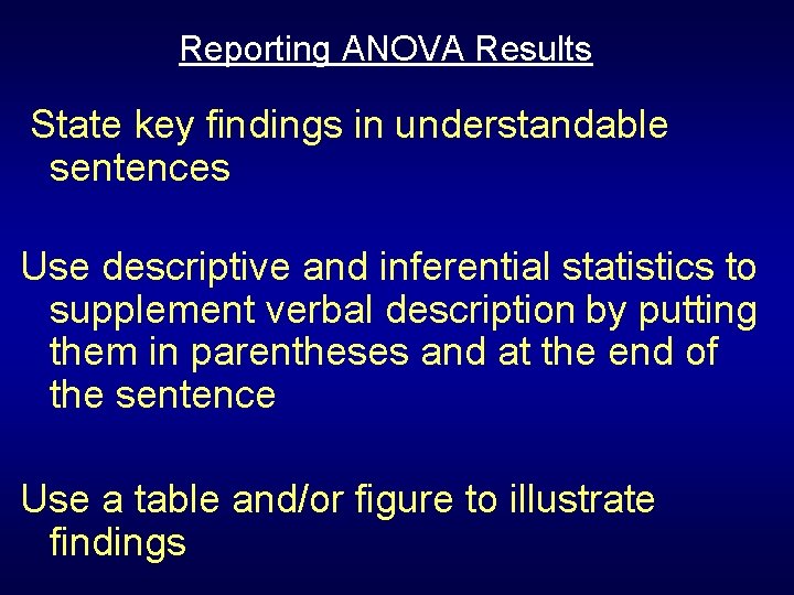 Reporting ANOVA Results State key findings in understandable sentences Use descriptive and inferential statistics Reporting ANOVA Results State key findings in understandable sentences Use descriptive and inferential statistics