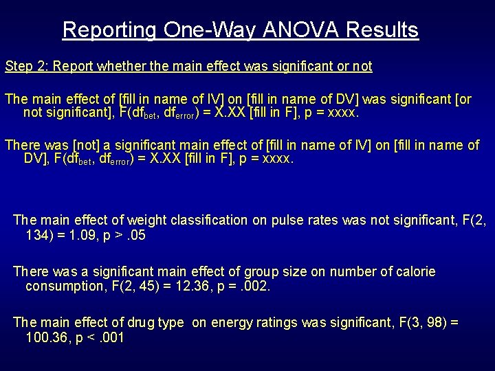 Reporting One-Way ANOVA Results Step 2: Report whether the main effect was significant or Reporting One-Way ANOVA Results Step 2: Report whether the main effect was significant or