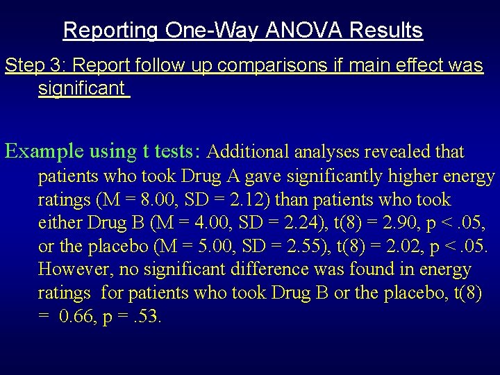 Reporting One-Way ANOVA Results Step 3: Report follow up comparisons if main effect was Reporting One-Way ANOVA Results Step 3: Report follow up comparisons if main effect was