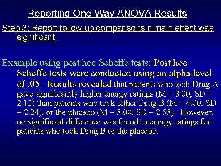 Reporting One-Way ANOVA Results Step 3: Report follow up comparisons if main effect was Reporting One-Way ANOVA Results Step 3: Report follow up comparisons if main effect was