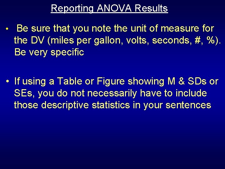 Reporting ANOVA Results • Be sure that you note the unit of measure for Reporting ANOVA Results • Be sure that you note the unit of measure for