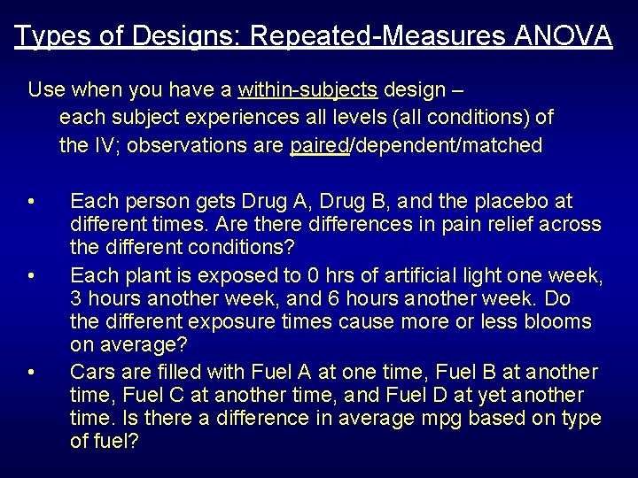 Types of Designs: Repeated-Measures ANOVA Use when you have a within-subjects design – each Types of Designs: Repeated-Measures ANOVA Use when you have a within-subjects design – each