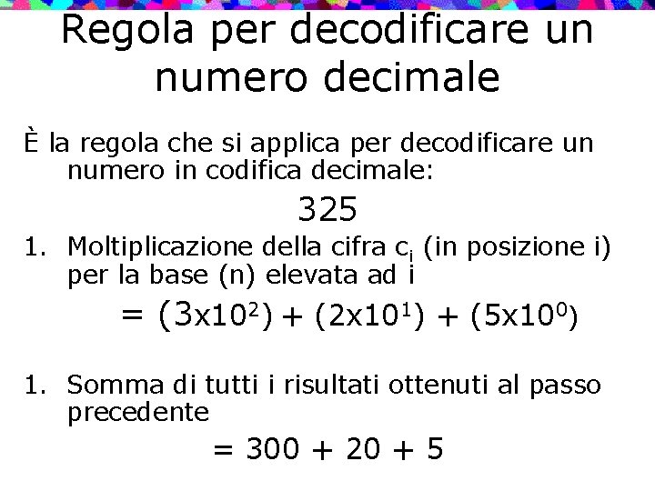 Regola per decodificare un numero decimale È la regola che si applica per decodificare