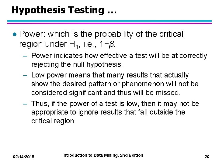 Hypothesis Testing … l Power: which is the probability of the critical region under