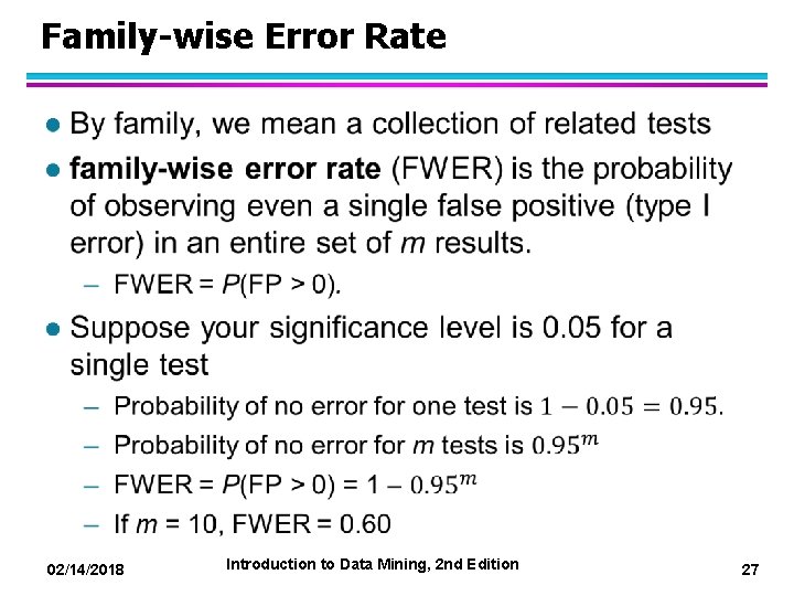 Family-wise Error Rate l 02/14/2018 Introduction to Data Mining, 2 nd Edition 27 