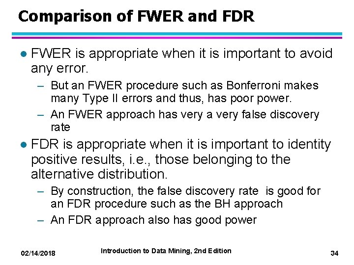 Comparison of FWER and FDR l FWER is appropriate when it is important to