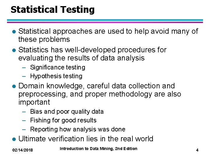 Statistical Testing l l Statistical approaches are used to help avoid many of these