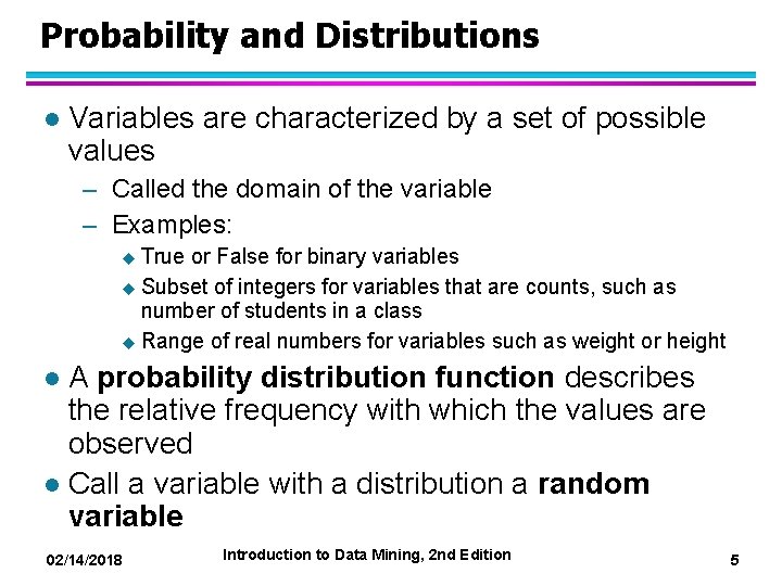 Probability and Distributions l Variables are characterized by a set of possible values –