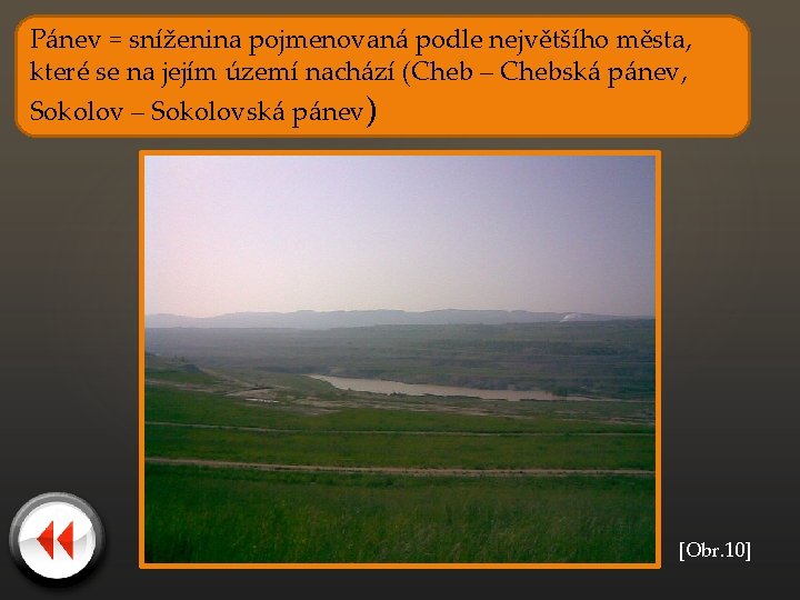 Pánev = sníženina pojmenovaná podle největšího města, které se na jejím území nachází (Cheb